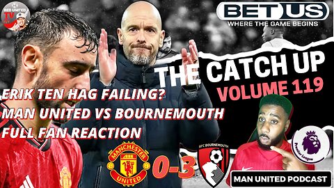 Erik Ten Hag Failing At Man United? | Bruno Fernandes Yellow Card The Catch Up Podcast Ivorian Spice