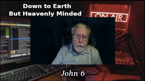 A Layman Looks at John's Gospel by Keith Gorgas on Down to Earth But Heavenly Minded Podcast John 6