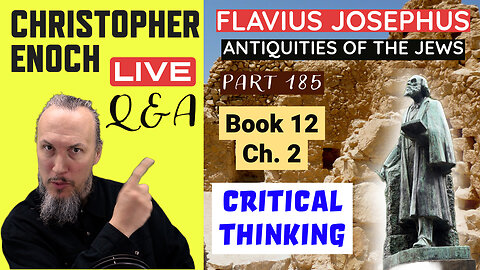 LIVE Bible Q&A | Critical Thinking | Josephus - Antiquities Book 12 - Ch. 2 (Part 185)