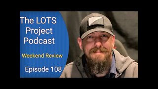 Weekend Review Episode 108 The LOTS Project Podacst