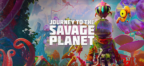 Journey To The Savage Planet COOP Part 2