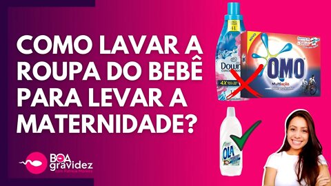 COMO LAVAR AS ROUPINHAS DO BEBÊ? QUANDO ARRUMAR A MALA DA MATERNIDADE DO BEBÊ? | Boa Gravidez