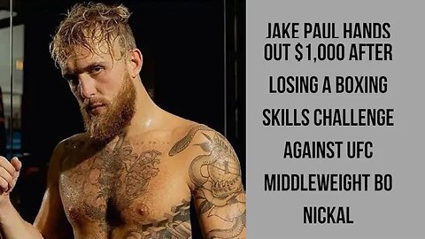 Jake Paul gives $1,000 to unbeaten UFC contender Bo Nickal after losing a boxing match.