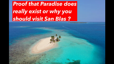 Proof that Paradise does really exist or why you should visit San Blas islands?