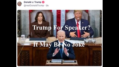 Trump For Speasker? Not A Joke.