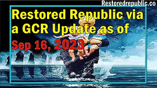 Restored Republic via a GCR Update as of September 16, 2023 - Judy Byington