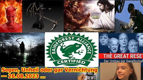 Segen, Unheil oder gar Vernichtung am 26.08.2023 ...