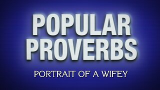 Popular Proverbs: 4. Portrait of a Wifey