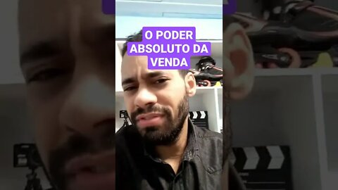 Qual O PODER ABSOLUTO DA VENDA