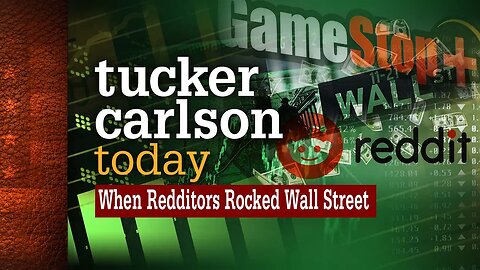 Tucker Carlson Today | When Redditors Rocked Wall Street: Burke Koonce