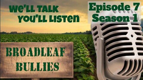 Broadleaf Bullies Season 1 Episode 7 | 2021