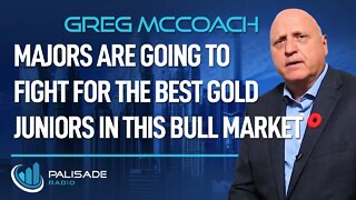 Greg McCoach: Majors are Going to Fight for the Best Gold Juniors in this Bull Market