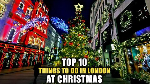 London At Christmas | Top 10 Things To Do!
