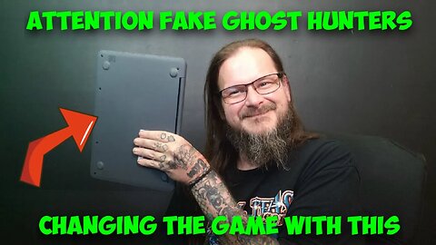 All The Fake Ghost Hunters Better Pay Attention Because I'm Changing The Game With This