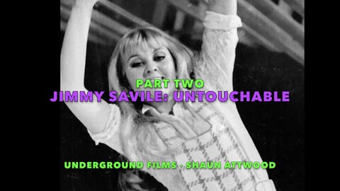 "JIMMY SAVILE: UNTOUCHABLE - PART TWO" - Underground Films - Shaun Attwood