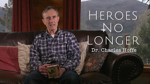 Heroes No Longer - Dr. Charles Hoffe