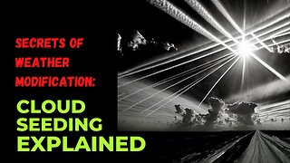 Secrets of Weather Modification: Cloud Seeding Explained