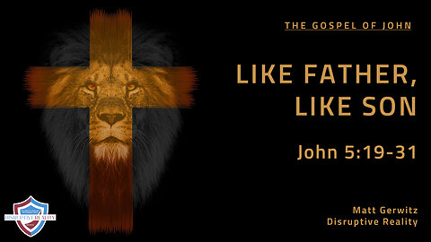 Like Father, Like Son – John 5:19-31