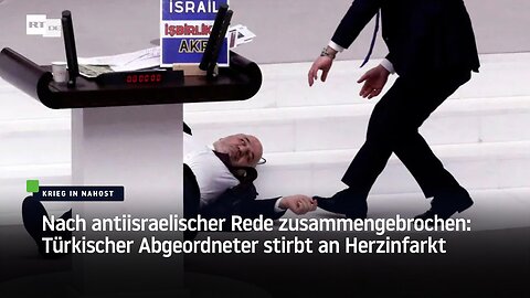 Nach antiisraelischer Rede zusammengebrochen: Türkischer Abgeordneter stirbt an Herzinfarkt