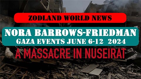 ►🚨▶ ⚡️⚡️🇮🇱⚔️🇵🇸 Nora Barrows-Friedman Reviews Gaza Events June 6-12 2024