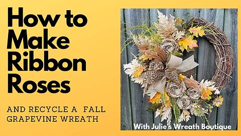 How to Make a Burlap Rose | How to Make a Ribbon Rose | How to Make a Grapevine Wreath | Fall Wreath