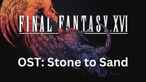 Final Fantasy 16 OST 164: Stone to Sand