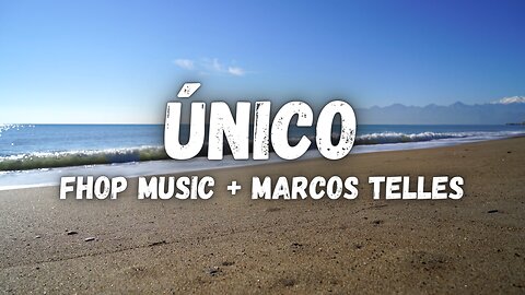 Fhop music, Marco Telles | ÚNICO - Letra