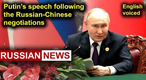 Putin's speech following the Russian-Chinese negotiations
