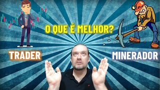 [MINERAÇÃO][TRADER] QUAL É A MELHOR OPÇÃO SER TRADER (DAY TRADE) OU SER UM MINERADOR DE CRIPTOMOEDAS