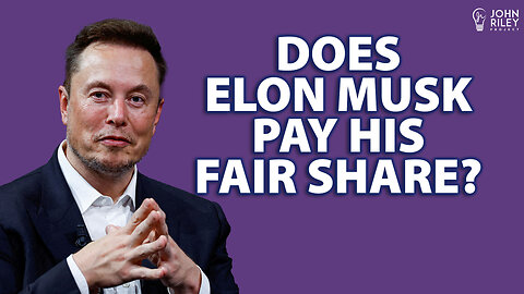 Does Elon Musk pay his "fair share" in taxes?