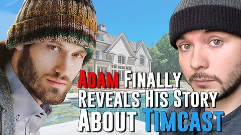 Adam finally tells his side of the TimCast IRL ending.