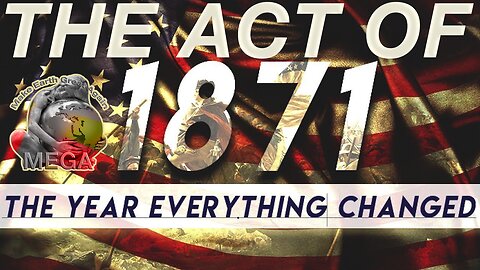 THE ACT OF 1871 - The Year Everything Changed.. American History you were never taught. How the British BANKING CARTEL hijacked the America during the Civil War
