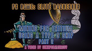 Elite Dangerous - Mining for Tritium using a Type 9 Ship - Part 2/3