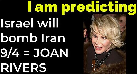 I am predicting: Israel will bomb Iran on Sep 4 = JOAN RIVERS PROPHECY