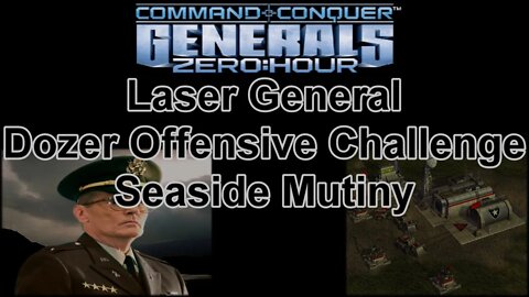 Laser Gen Dozer Offensive Challenge: Seaside Mutiny - C & C Generals Zero Hour 1080p 60fps