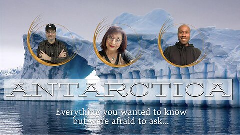 ANTARCTICA - What is it Really? Why is it Important? Why should we Care?