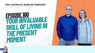 100 | Your invaluable skill of Living in the Present Moment