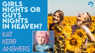 Kat Kerr: Are There Girls Nights or Guys Nights In Heaven? | Aug 18 2021