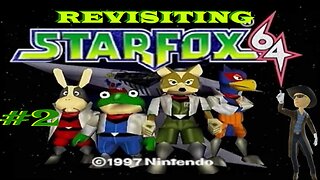 Revisiting Star Fox 64 SF 64 Part 2 [ Star Fox Series ]