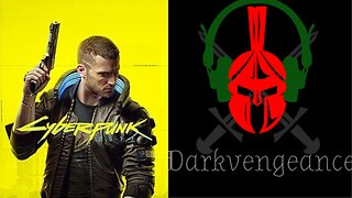 Darkvengeance777 playing Cyberpunk 2077 Playthrough#3