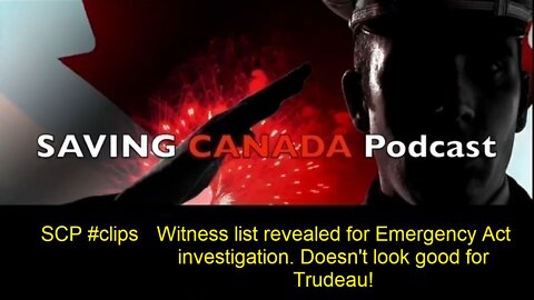 SCP Clips - Witness list revealed for Trudeau's court date Emergency Act Commission