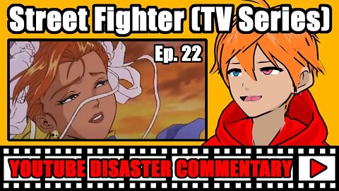 Youtube Disaster Commentary: Street Fighter (TV Series) Ep. 22