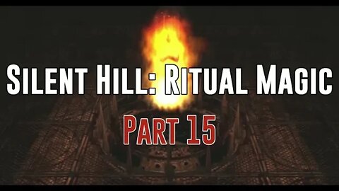 Silent Hill: Ritual Magic - Part 15