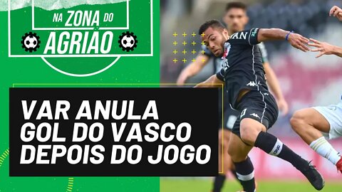VAR anula gol do Vasco depois de terminado o jogo - Na Zona do Agrião - 19/09/21