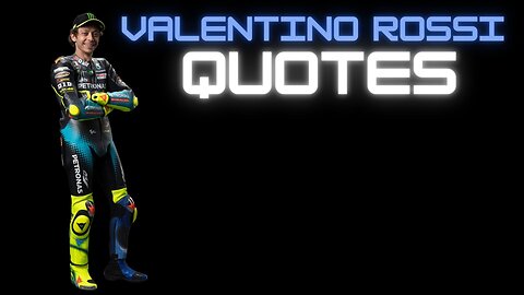 Quotes of Valintino Rossi