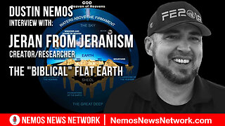 jeranism & Dustin Nemos Discuss The "Biblical" Flat Earth