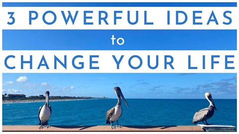 3 Powerful Ideas and a Book to Change Your Life!