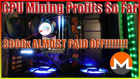 CPU Mining Profits So Far / CPU Is Almost Paid Off!!!!!