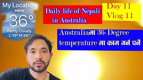 36 Degree temperature ma kam | Day 11 | Nepalese Daily Life in Australia 2023 | Bhuwan chaulagain