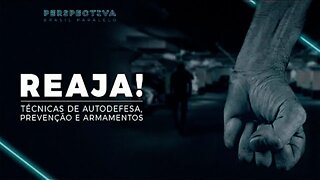 Episódio 04: Reaja - Técnicas de Autodefesa, Prevenção e Armamentos